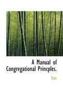 A Manual of Congregational Princples.