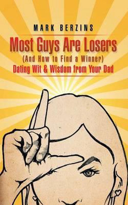 Most Guys Are Losers (and How to Find a Winner) - cover