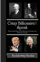 Crazy Billionaires Speak