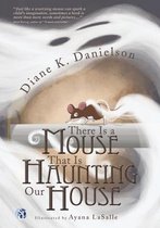 There is a Mouse That Is Haunting Our House