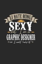 I Hate Being Sexy But I'm a Graphic Designer So I Can't Help It