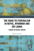 Politics in Asia - The Road to Federalism in Nepal, Myanmar and Sri Lanka