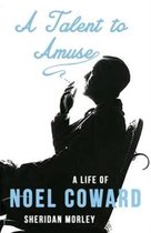 Talent to Amuse: A Life of Noel Coward