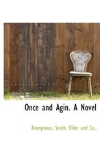 Once and Agin. a Novel