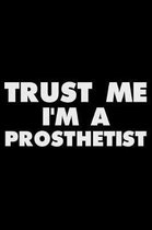 Trust Me I'm a Prosthetist