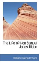 The Life of Hon Samuel Jones Tilden