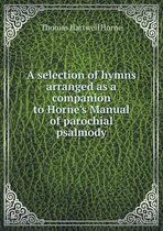 A selection of hymns arranged as a companion to Horne's Manual of parochial psalmody