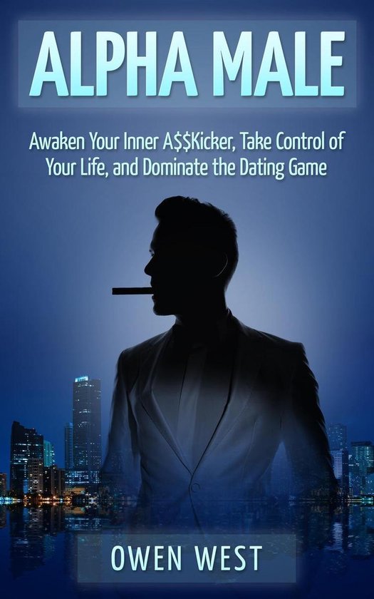 PUA - Alpha Male: Awaken the Inner A$$Kicker, Take Control o ... - cover