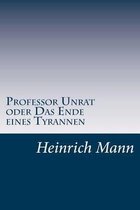 Professor Unrat oder Das Ende eines Tyrannen