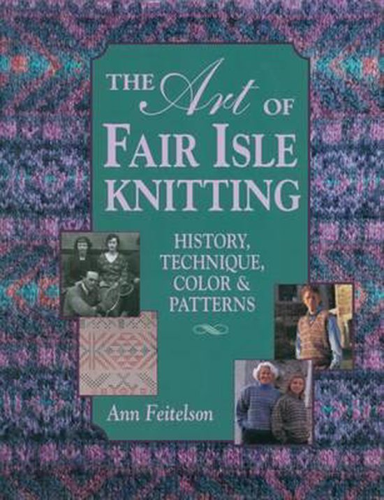 Art of Fair Isle Knitting, Ann Feitelson 9781596681385 Boeken bol