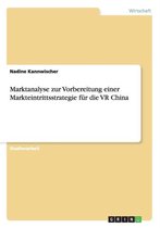 Marktanalyse zur Vorbereitung einer Markteintrittsstrategie fur die VR China