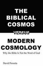 The Biblical Cosmos Versus Modern Cosmology