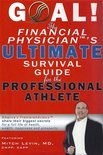 Goal! The Financial Physician's Ultimate Survival Guide For The Professional Athlete