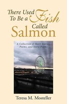 There Used to Be a Fish Called Salmon