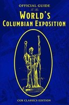 The Official Guide to the World's Columbian Exposition