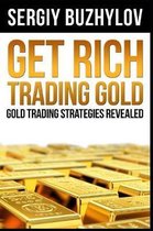 Get Rich Trading Gold: Gold trading strategies revealed