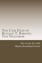 The Case Files of Ronald T. Barone: The Neighbor
