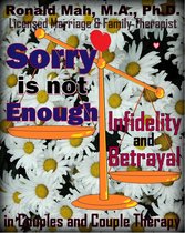 Challenges in Couples and Couple Therapy - Sorry is not Enough, Infidelity and Betrayal in Couples and Couple Therapy