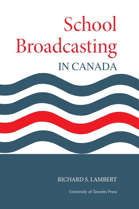 Heritage School Broadcasting in Canada (ebook), Richard S Lambert
