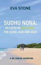 Sudhu Nona: An expat in Sri Lanka - the Good, Bad and Ugly