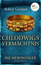 Merowinger 5 - DIE MEROWINGER - Fünfter Roman: Chlodwigs Vermächtnis