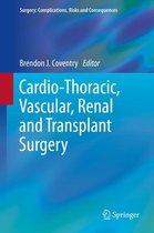 Surgery: Complications, Risks and Consequences - Cardio-Thoracic, Vascular, Renal and Transplant Surgery