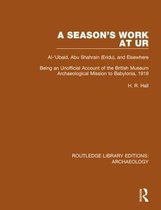 A Season's Work at Ur, Al-'ubaid, Abu Shahrain-eridu-and Elsewhere