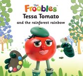 The Froobles - Tessa Tomato and the rainforest rainbow