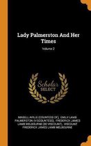 Lady Palmerston and Her Times; Volume 2