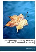 The Psychology of Reading and Spelling with Special Reference to Disability