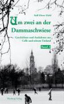 Um zwei an der Dammaschwiese - Geschichten und Anekdoten aus Celle und seinem Umland