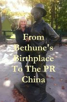 From Bethune's Birthplace To The PR China