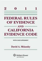 Federal Rules Evidence & California Evidence Code Supplement, 2011 Edition