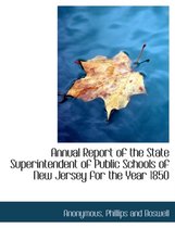Annual Report of the State Superintendent of Public Schools of New Jersey for the Year 1850