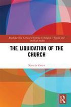 Routledge New Critical Thinking in Religion, Theology and Biblical Studies - The Liquidation of the Church