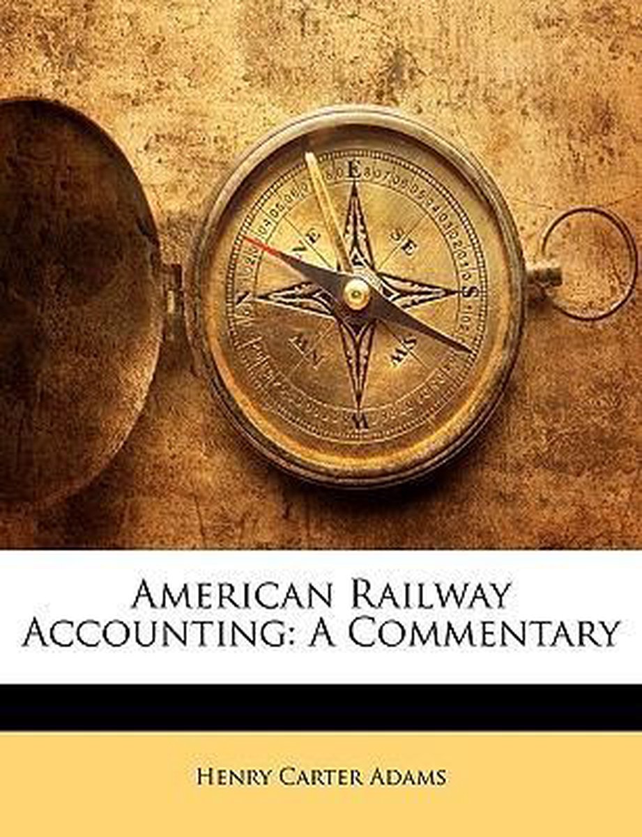 American Railway Accounting van Henry Carter Adams