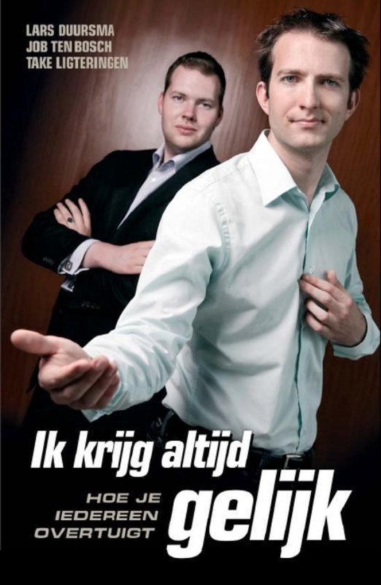 Cover van het boek 'Ik krijg altijd gelijk' van Lars Duursma en Job ten Bosch