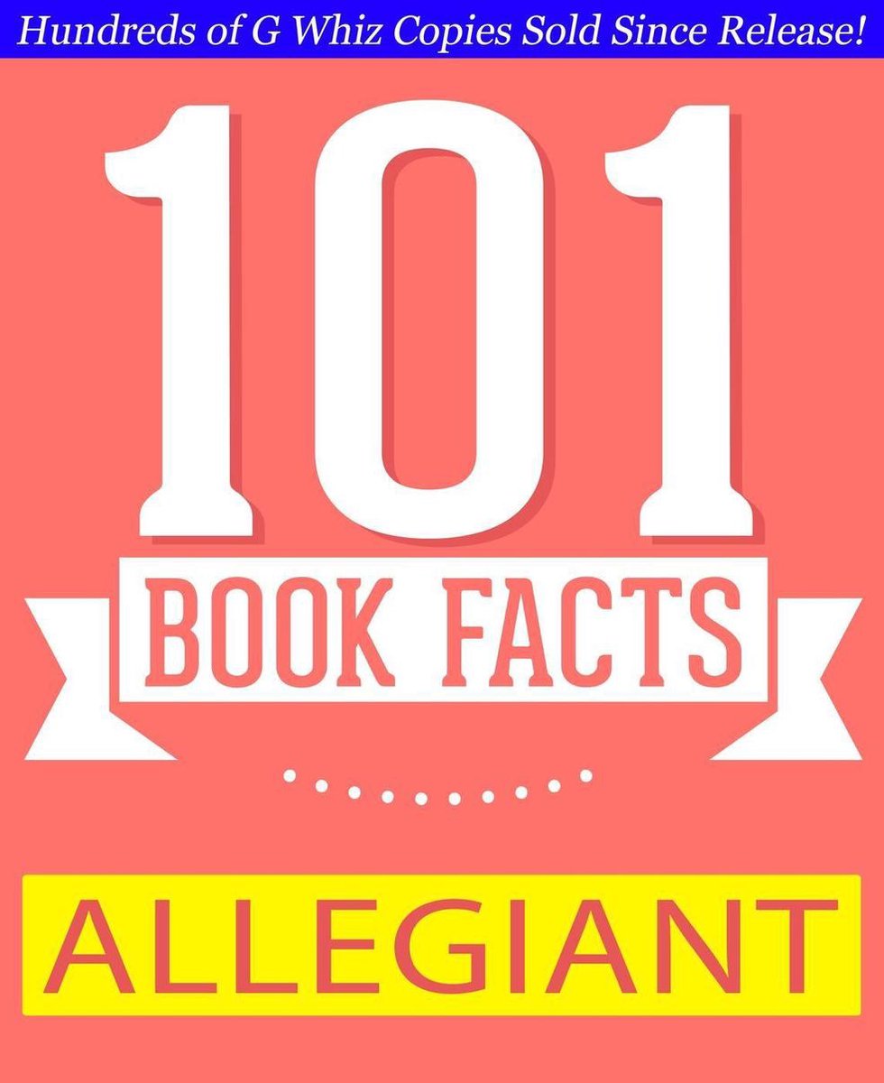 GWhizBooks.com - Allegiant - 101 Amazing Facts You Didn't Know