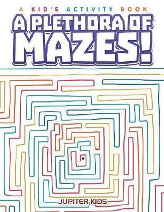 A Plethora of Mazes! A Kid's Activity Book - cover