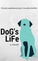 Dog's Life - Piccolo vademecum per aspiranti cinofili