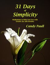 31 Days Of Simplicity: Meditations to Help You Live With Greater Joy and Serenity