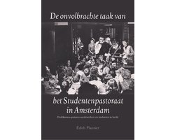 De onvolbrachte taak van het Studentenpastoraat - Predikanten-pastores-medewerkers en studenten in beeld