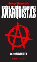 Anarquistas 2 - História das idéias e movimentos Anarquistas: O movimento (Volume 2)