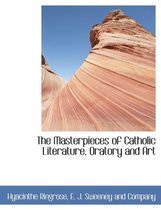 The Masterpieces of Catholic Literature, Oratory and Art