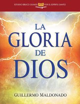 La Gloria De Dios, Estudio Biblico Guiado Por El Espiritu Santo