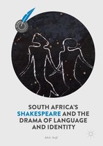 Global Shakespeares - South Africa's Shakespeare and the Drama of Language and Identity