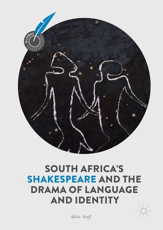 Global Shakespeares South Africa's Shakespeare and the Drama of