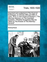 Argument and Judgment in the Court of Exchequer, on the the 29th and 30th of June, 1813, in the Cause of Davison V. the Attorney-General, on the Important Question, Whether Exceptions May Be 