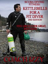Scuba Diving Fitness: Kettlebells for a Fit Diver - 2nd Edition