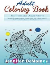 Adult Coloring Books: Sea World and Ocean Patterns: Achieve Zen and Relieve Stress